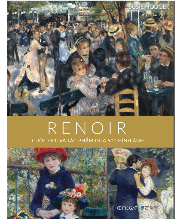Renoir: Cuộc Đời Và Tác Phẩm Qua 500 Hình Ảnh - Alpha