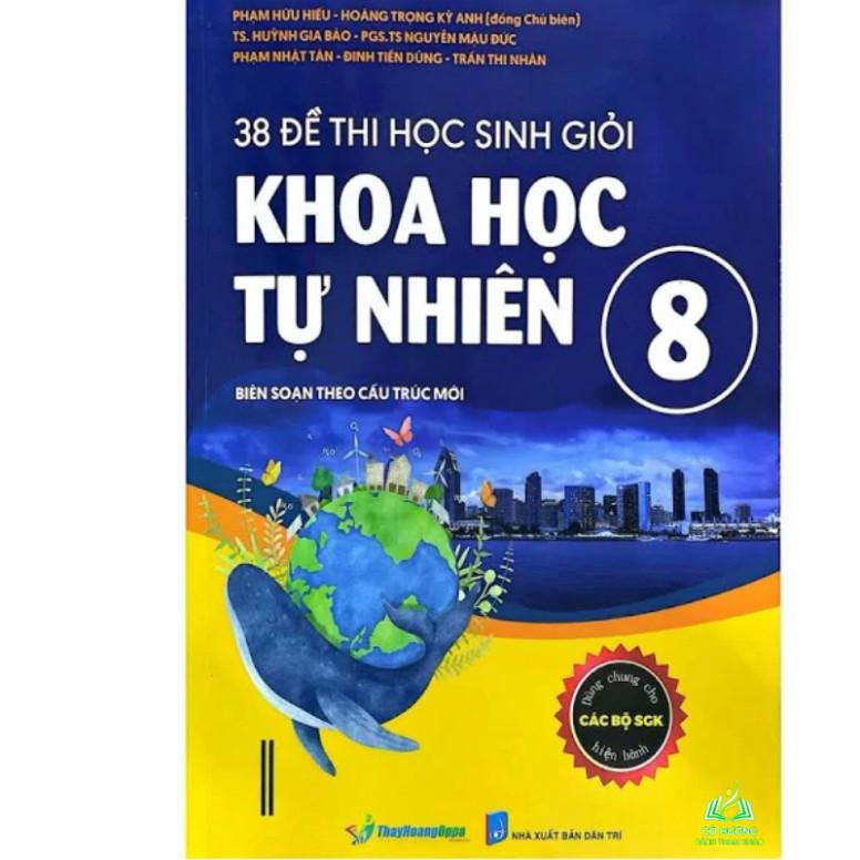 Sách - 38 Đề Thi Học Sinh Giỏi Khoa Học Tự Nhiên 8