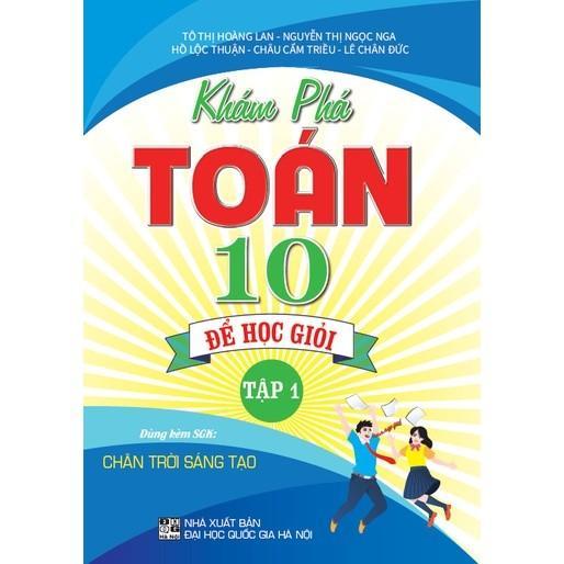 Sách - Khám Phá Toán Lớp 10 Học Để Giỏi - Tập 1 - Dùng Kèm SGK Chân Trời Sáng Tạo - Hồng Ân