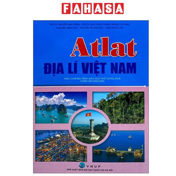 Sách - Atlat Địa Lí Việt Nam (Chỉnh Sửa Năm 2025)
