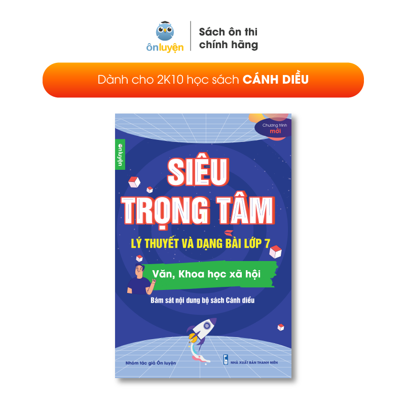 Lớp 7 - Sách Siêu trọng tâm Văn, Khoa học xã hội lớp 7 - Nhà sách Ôn luyện