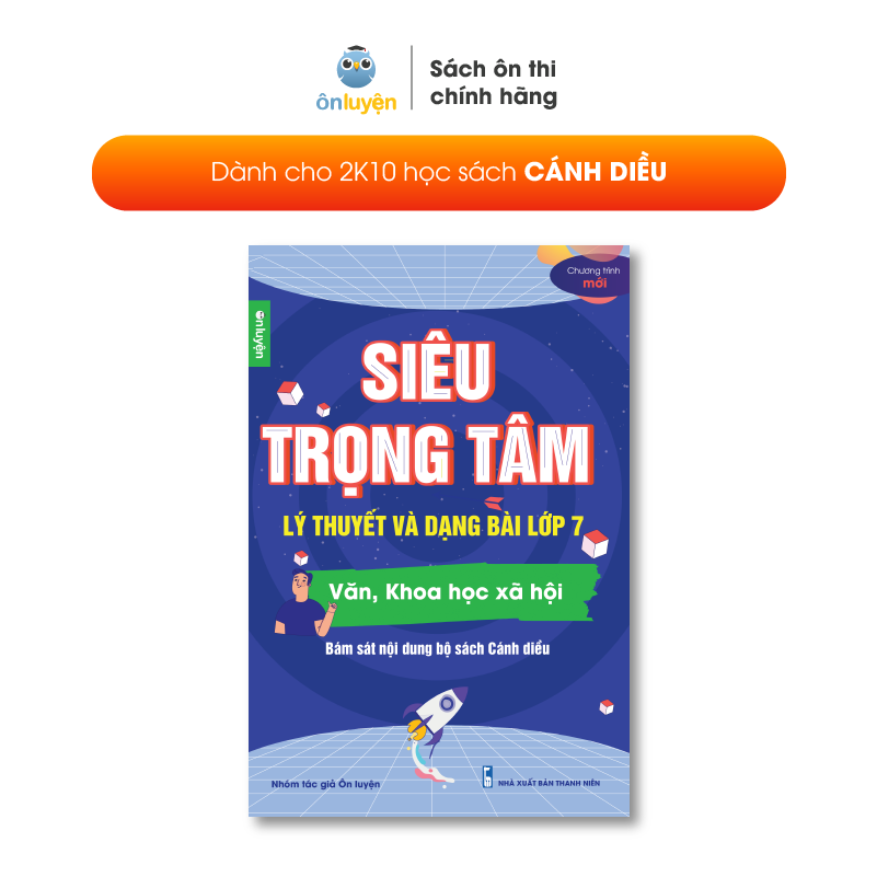 Lớp 7 (Bộ Cánh Diều )- Sách Siêu trọng tâm Văn, Khoa học xã hội lớp 7 - Nhà sách Ôn luyện