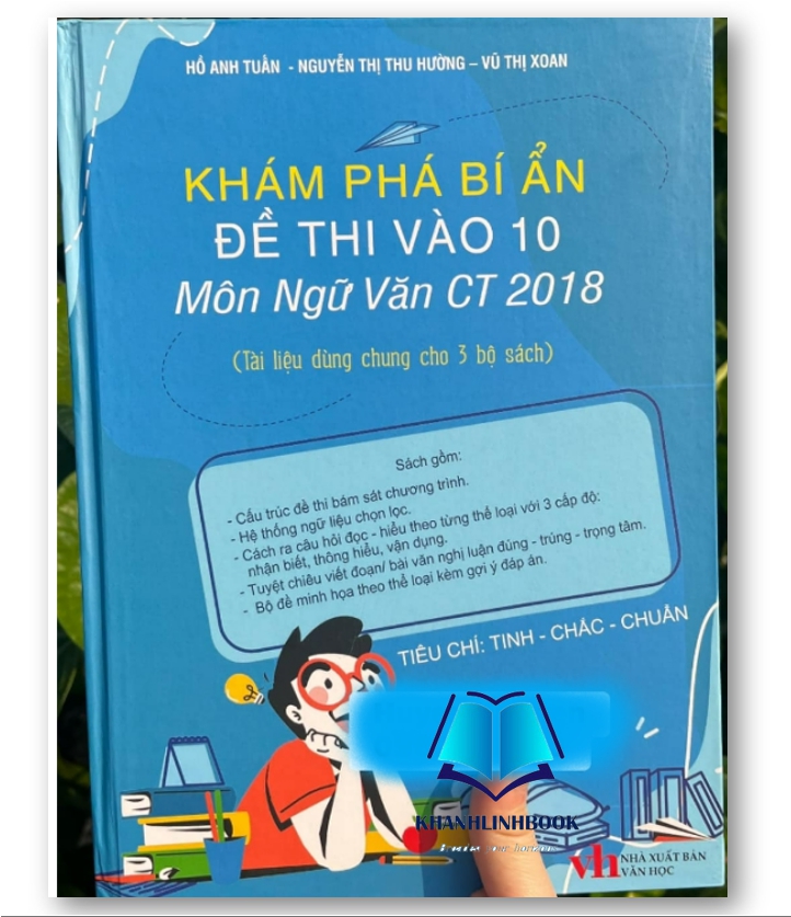 Sách - KHÁM PHÁ BÍ ẨN ĐỀ THI VÀO 10 Môn Ngữ Văn CT 2018 (Tài liệu dùng chung cho 3 bộ sách)