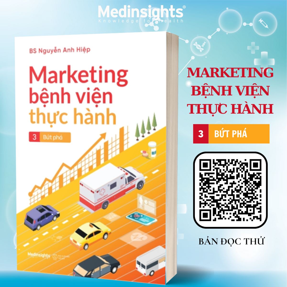 Marketing Bệnh Viện Thực Hành Tập 3: Bứt Phá - Xác Định Giá Đúng Để Tồn Tại Và Phát Triển Cho Dịch Vụ Bệnh Viện