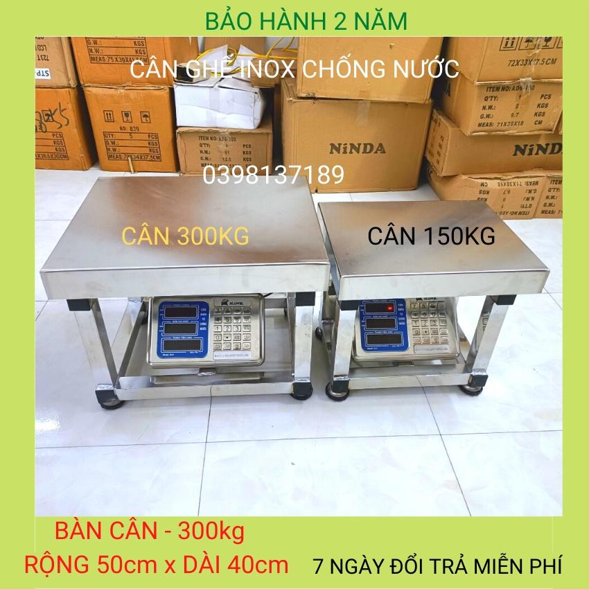 cân ghế điện tử ( 150kg &amp; 300kg ) inox chống nước toàn phần,dùng cho cân các mặt hàng khối lượng lớn ( BH 24 tháng