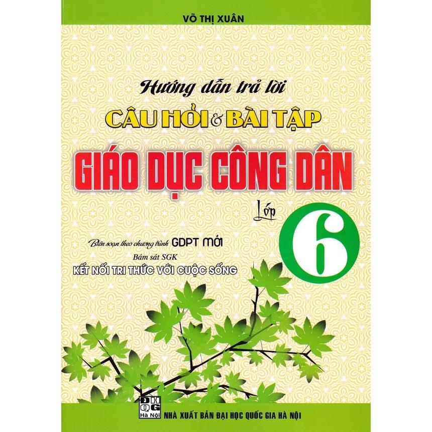 Sách - Hướng Dẫn Trả Lời Câu Hỏi Và Bài Tập Giáo Dục Công Dân Lớp 6 - Bám Sát SGK Kết Nối Tri Thức - Hồng Ân
