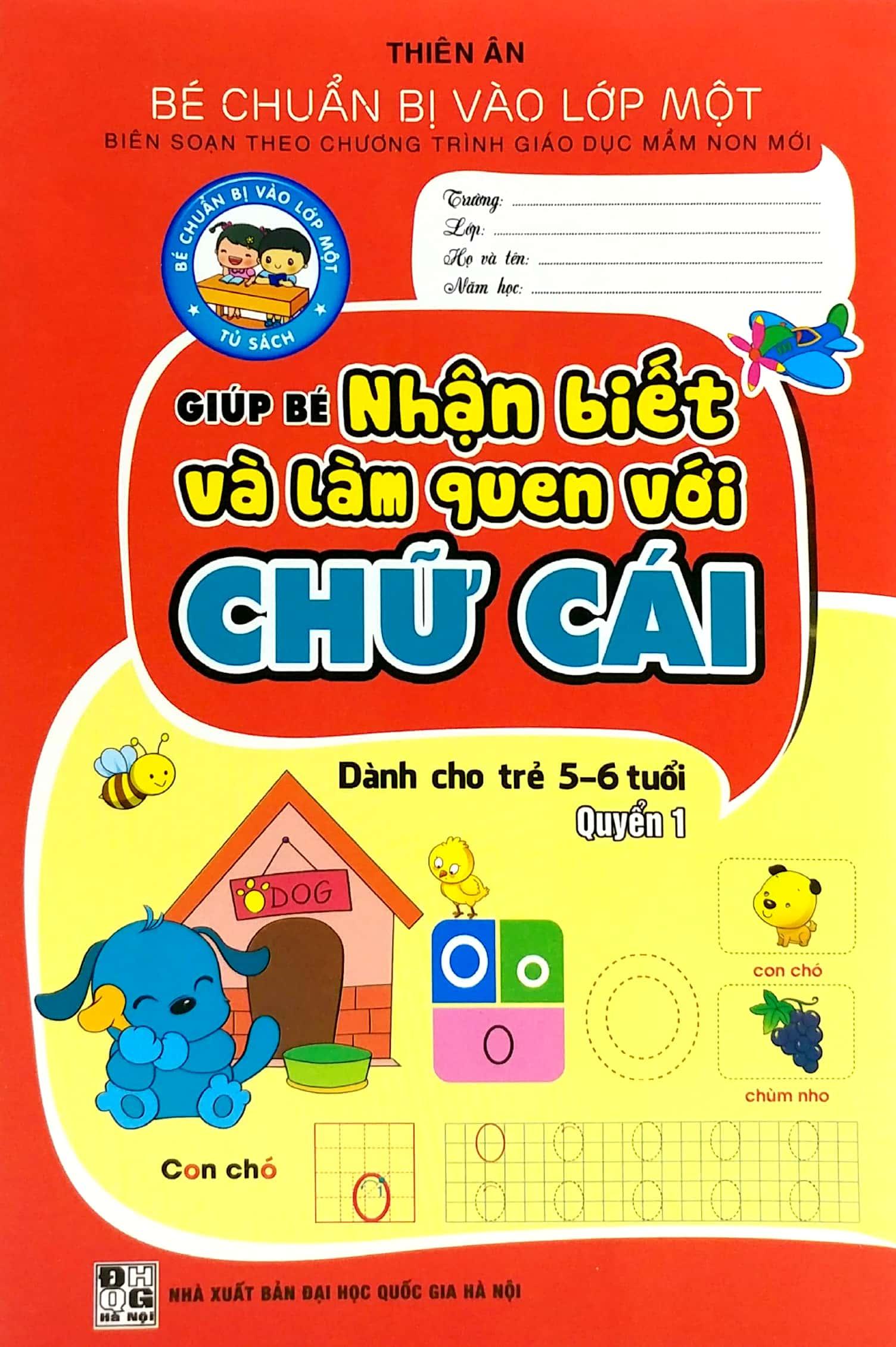 Bé Chuẩn Bị Vào Lớp Một - Giúp Bé Nhận Biết Và Làm Quen Với Chữ Cái - Quyển 1 (Dành Cho Trẻ 5-6 Tuổi)