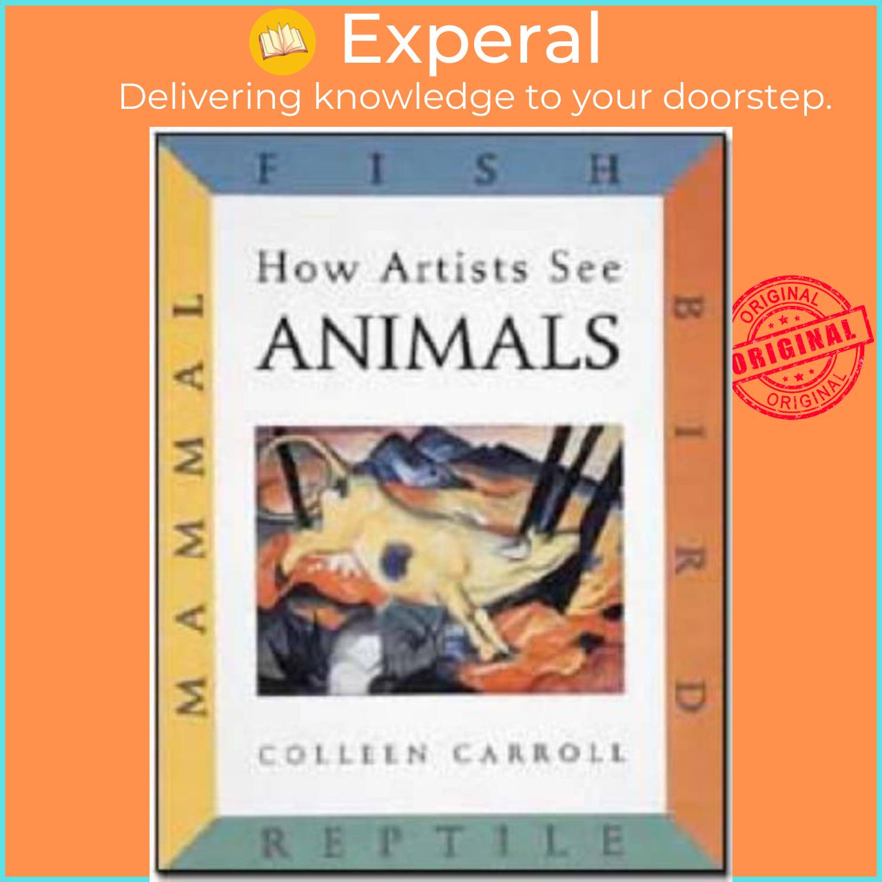 Sách - How Artists See Animals - Mammal, Fish, Bird, Reptile by Colleen Carroll (UK edition, hardcover)