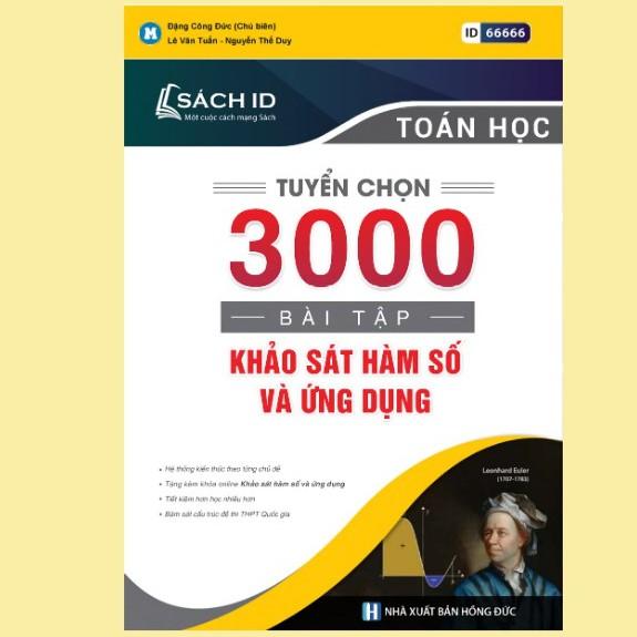 Sách ID ôn thi THPT QG 2021 môn Toán Tuyển chọn 3000 bài tập Khảo sát hàm số và ứng dụng