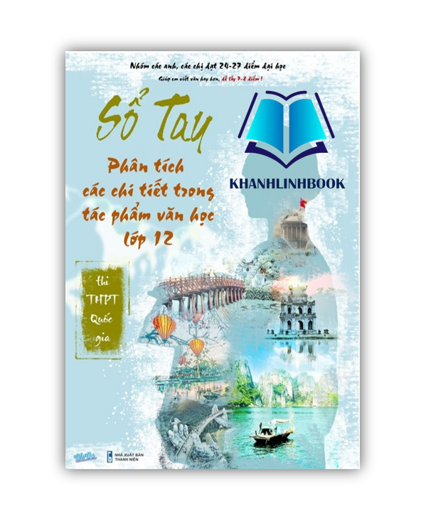 Sách - sổ tay phân tích các chi tiết trong tác phẩm văn học 12 thi THPT quốc gia