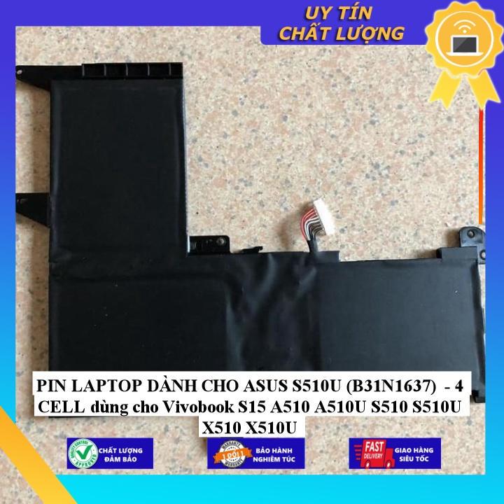 PIN LAPTOP dùng cho ASUS S510U (B31N1637) - 4 CELL dùng cho Vivobook S15 A510 A510U S510 S510U X510 X510U - Hàng Nhập Khẩu New Seal