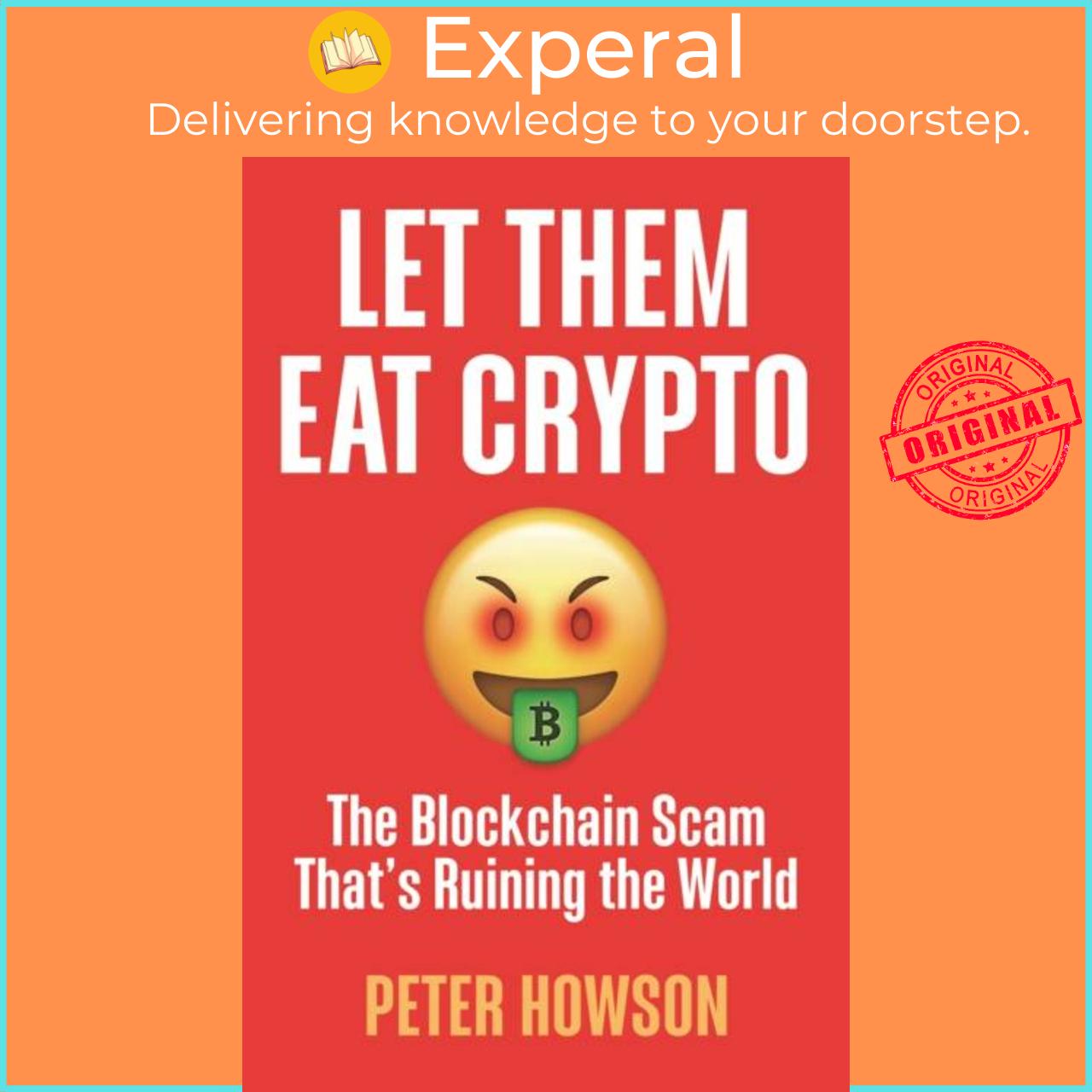 Sách - Let Them Eat Crypto - The Blockchain Scam That's Ruining the World by Peter Howson (UK edition, paperback)