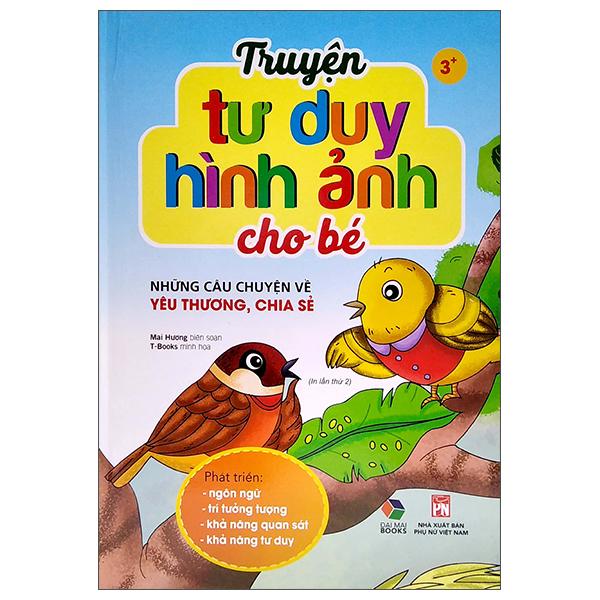 Truyện Tư Duy Hình Ảnh Cho Bé - Những Câu Chuyện Về Yêu Thương, Chia Sẻ
