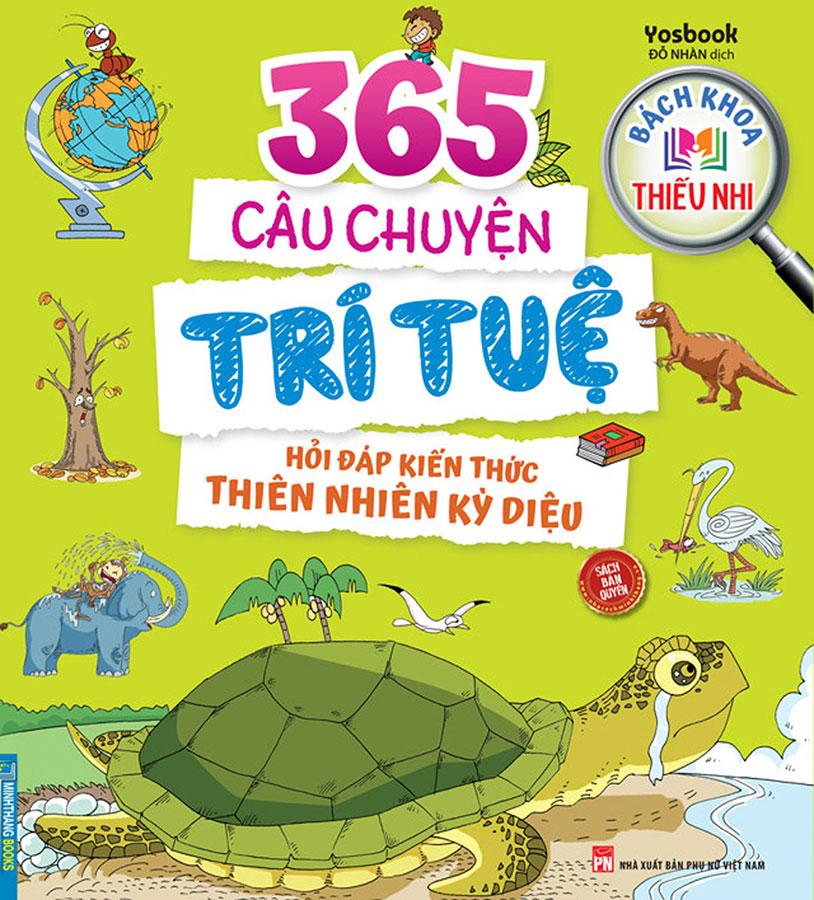 365 Câu Chuyện Trí Tuệ - Hỏi Đáp Kiến Thức Thiên Nhiên Kỳ Diệu