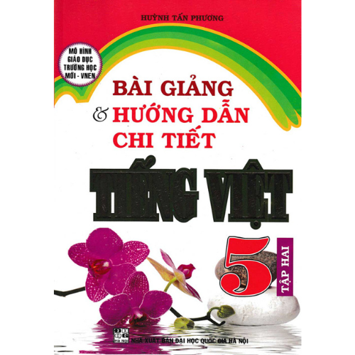 Bài Giảng Và Hướng Dẫn Chi Tiết Tiếng Việt Lớp 5 Tập Hai - Mô Hình Trường Học Mới _HA