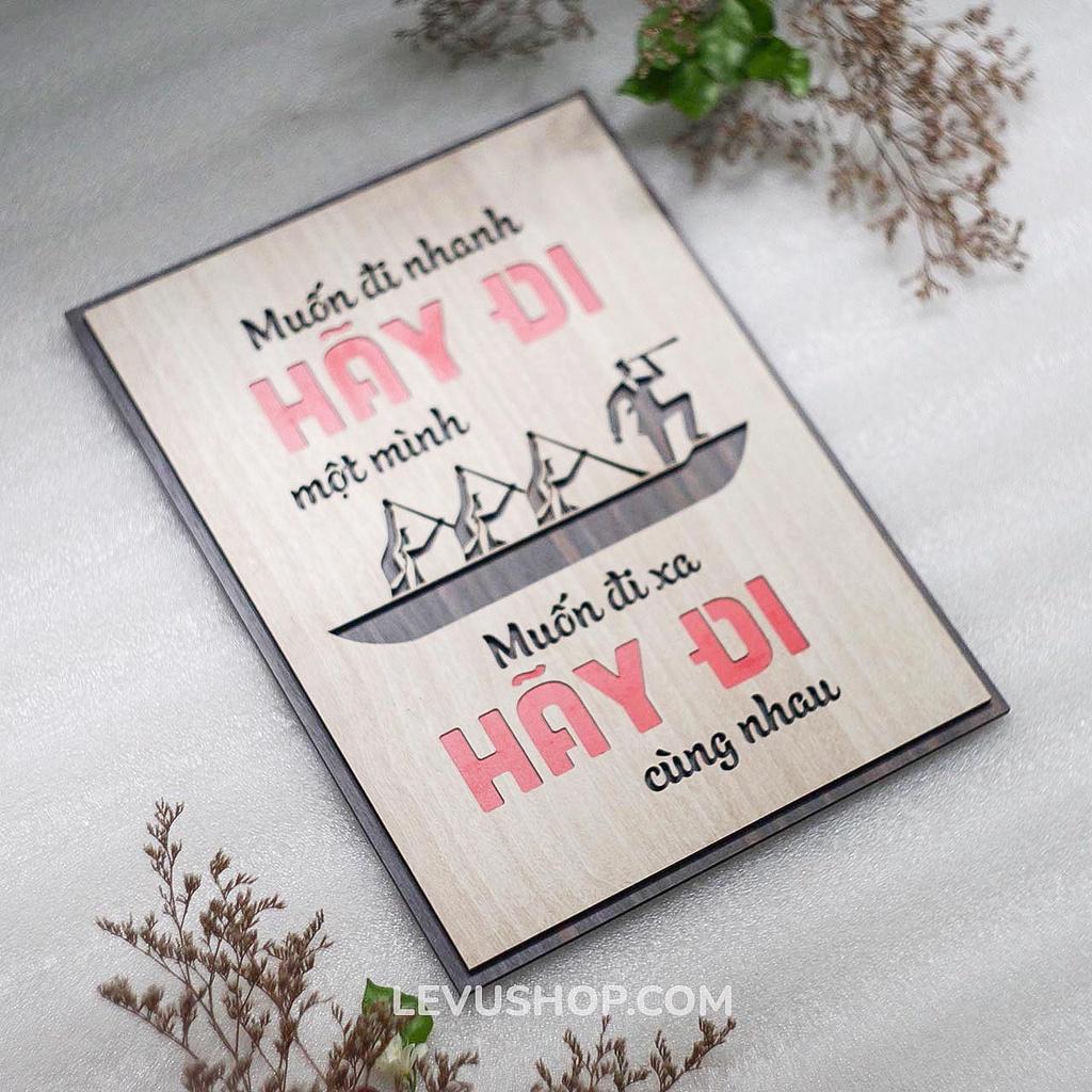Tranh Chữ Cổ Động LEVU082: Muốn đi nhanh hãy đi một mình Muốn đi xa hãy đi cùng nhau