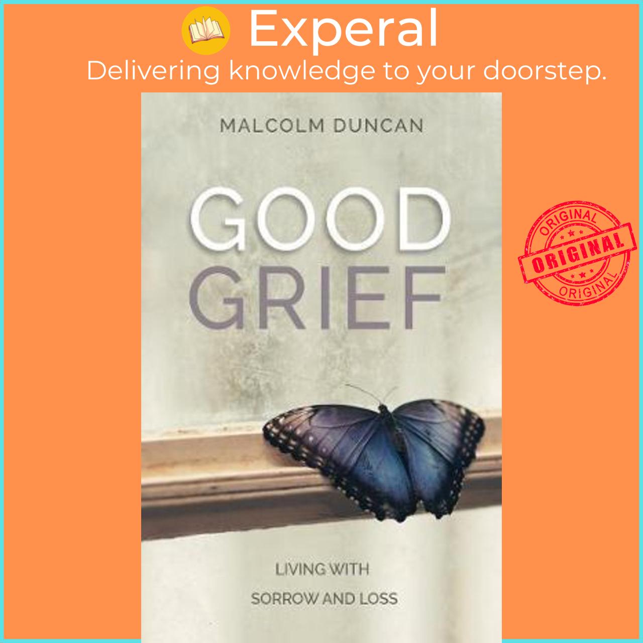 Sách - Good Grief : Living with Sorrow and Loss by Malcolm Duncan