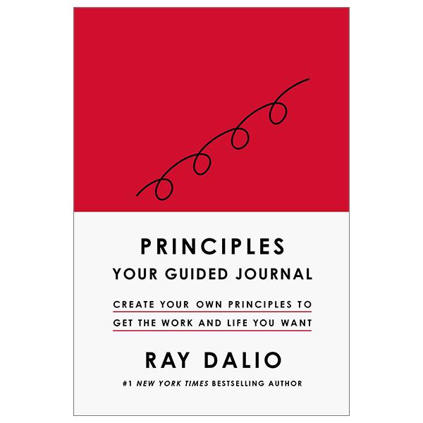 Principles: Your Guided Journal (Create Your Own Principles To Get The Work And Life You Want)