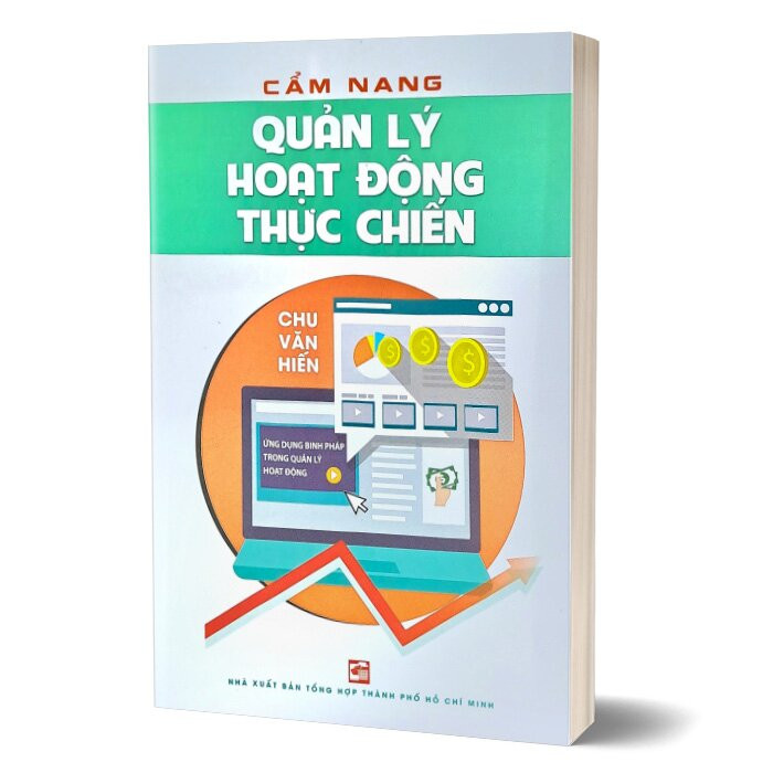 Cẩm Nang Quản Lý Hoạt Động Thực Chiến - Chu Văn Hiến - (bìa mềm)