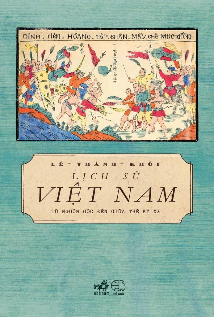 Lịch Sử Việt Nam Từ Nguồn Gốc Đến Giữa Thế Kỷ XX (Tái Bản 2024)