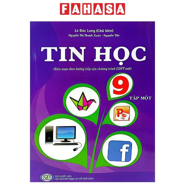 Tin Học 9 - Tập 1 (Biên Soạn Theo Hướng Tiếp Cận Chương Trình GDPT Mới) (2023)