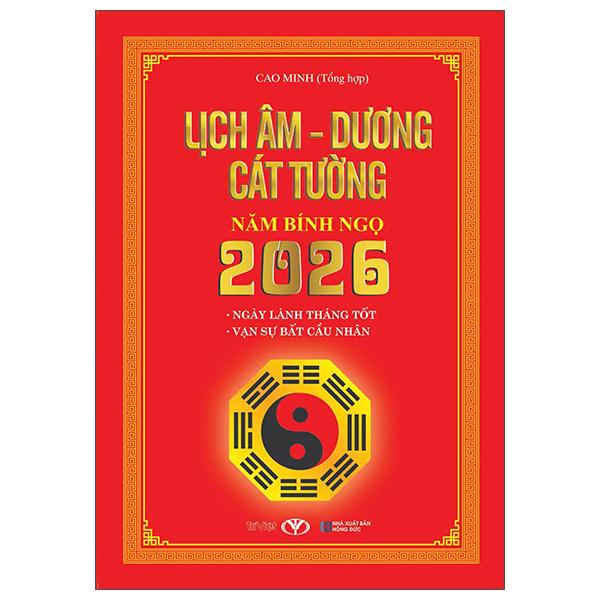 Sách - Lịch Âm Dương Cát Tường Năm Bính Ngọ 2026
