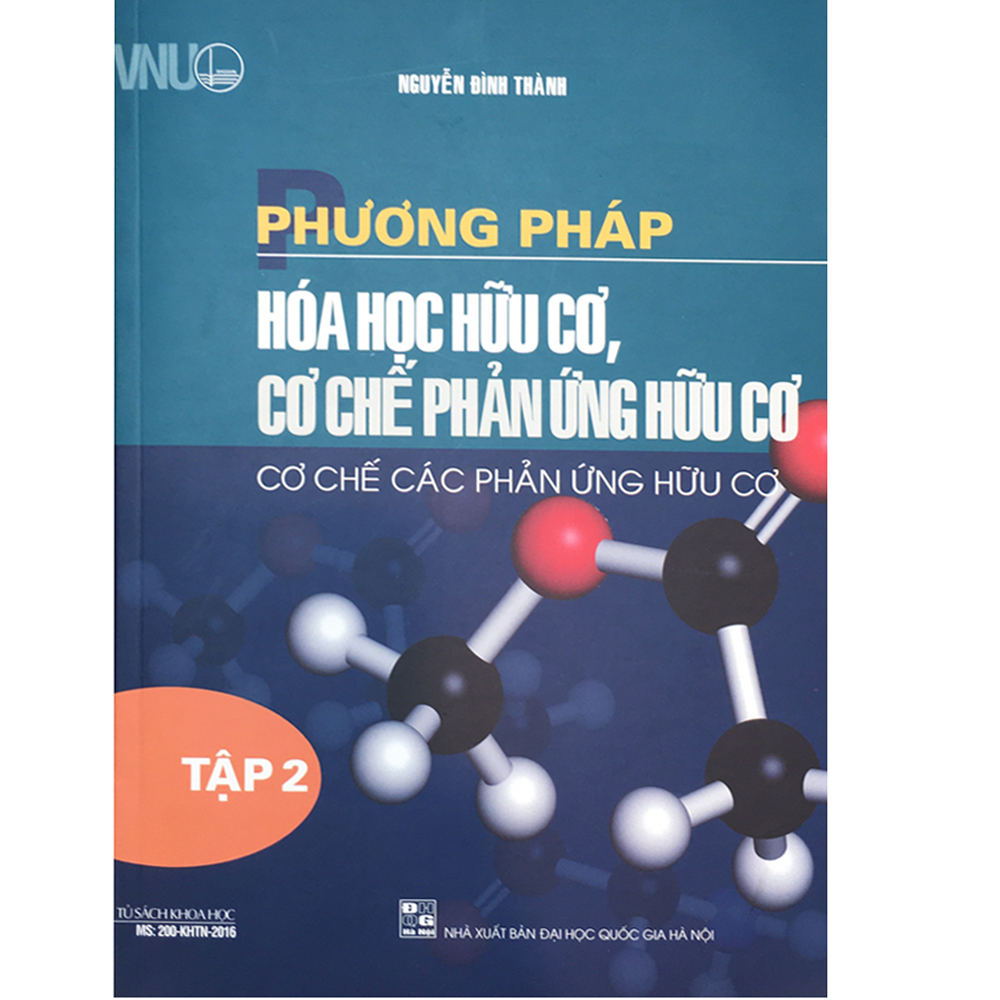 Phương Pháp Hóa Học Hữu Cơ, - Cơ Chế Phản Ứng Hữu Cơ - Tập 2 Cơ Chế Các Phản Ứng Hữu Cơ