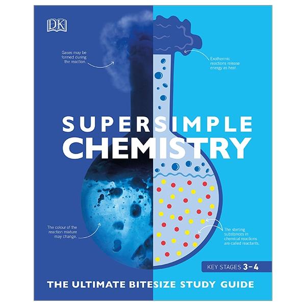 Sách ngoại văn: Super Simple Chemistry: The Ultimate Bitesize Study Guide