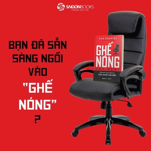 Ghế nóng - Cẩm nang toàn diện cho CEO khởi nghiệp - Tác giả: Dan Shapiro - giữ cho công ty khỏi sụp đổ