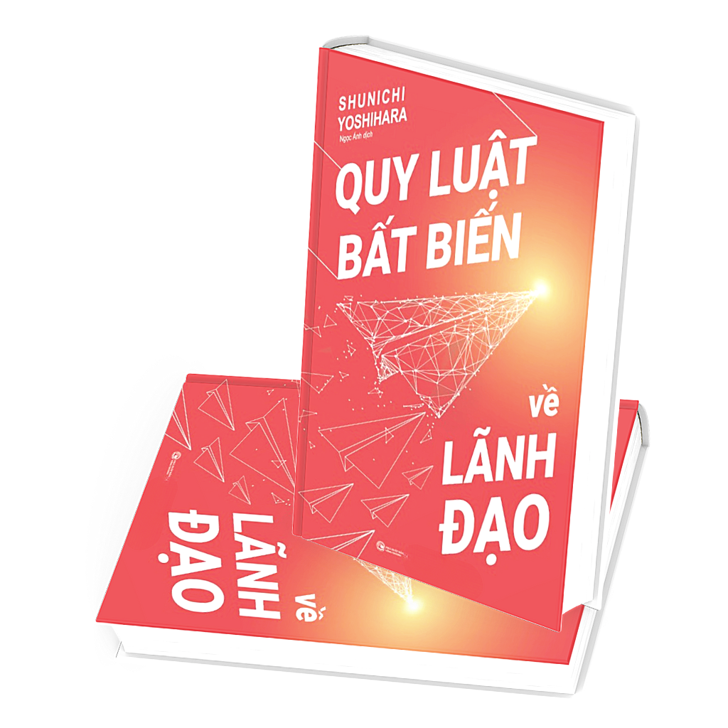 Quy Luật Bất Biến Về Lãnh Đạo  -Shunichi Yoshihara