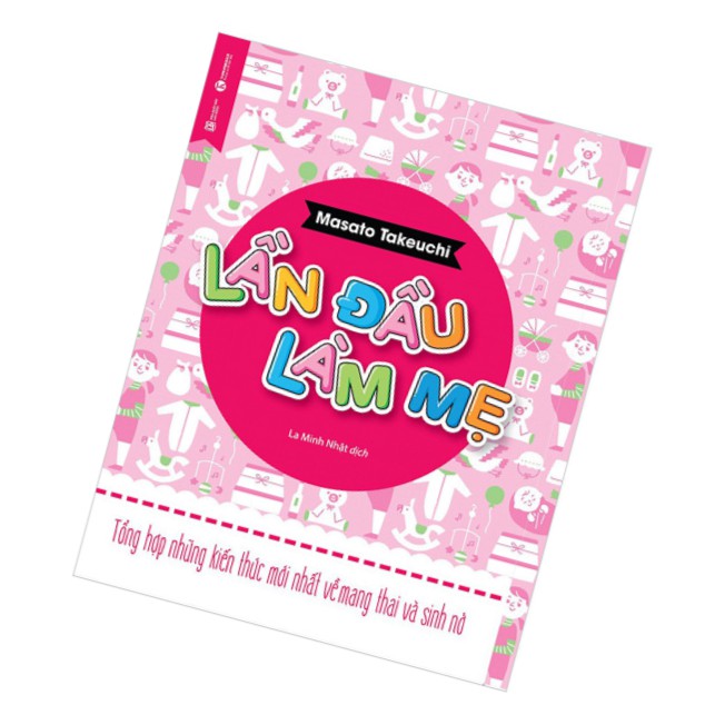 Sách Lần đầu làm mẹ Cẩm nang Tổng hợp kiến thức về làm mẹ và mang thai ( TH)