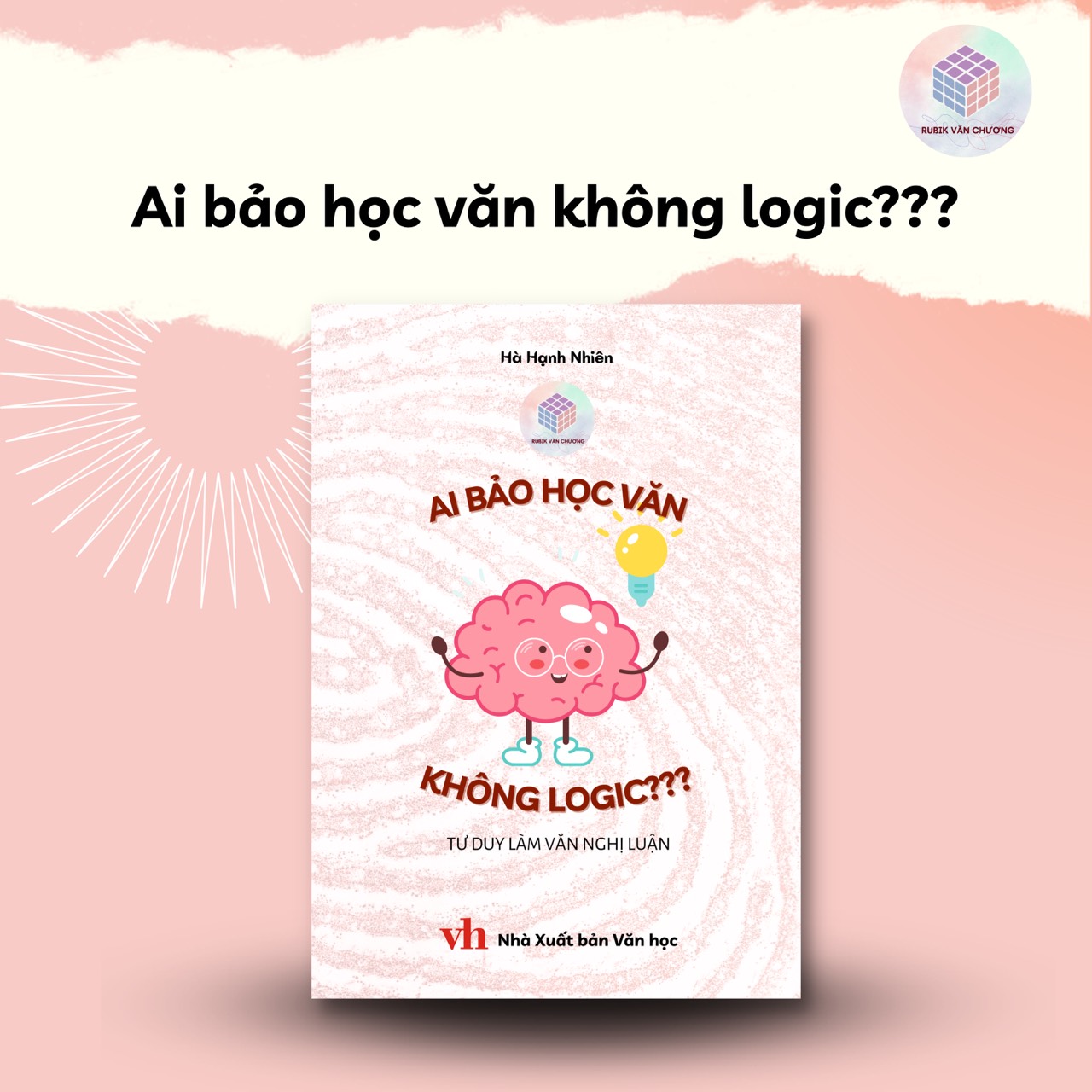 Sách Ai Bảo Học Văn Không Logic??? - Rubik Văn Chương