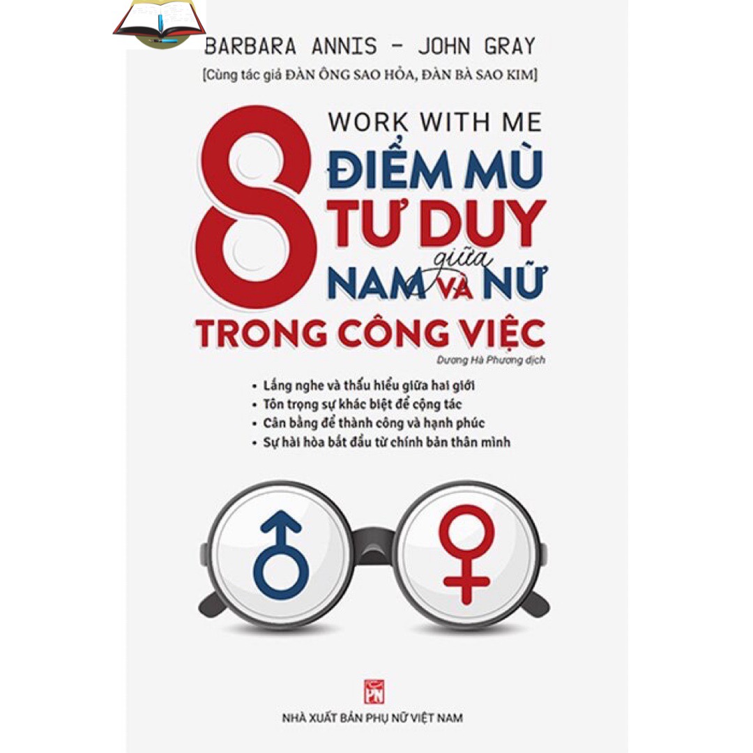 8 Điểm Mù Tư Duy Giữa Nam Và Nữ Trong Công Việc - Barbara Annis