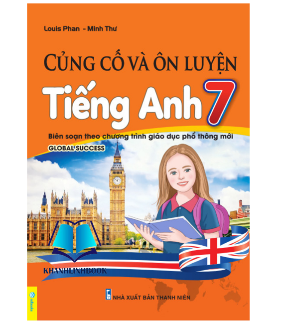 Sách - Củng Cố Và Ôn Luyện Tiếng Anh 7 - Biên soạn theo chương trình GDPT mới