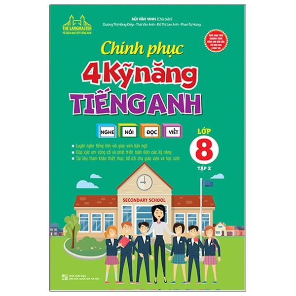 Chinh Phục 4 Kỹ Năng Tiếng Anh Nghe - Nói - Đọc - Viết Lớp 8 - Tập 2