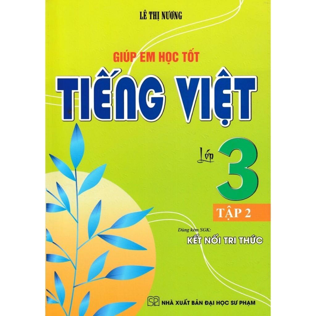 Sách - Giúp Em Học Tốt Tiếng Việt Lớp 3 - Tập 2 - Bám Sát SGK Kết Nối Tri Thức Với Cuộc Sống - Hồng Ân