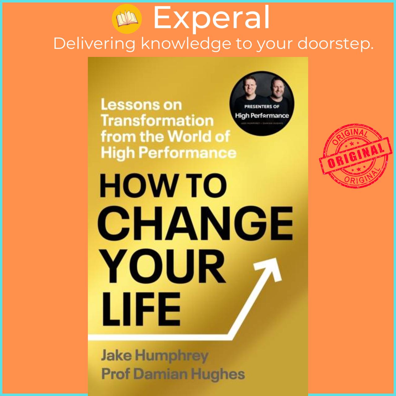 Sách - How to Change Your Life - Lessons on Transformation from the World of Hi by Jake Humphrey (UK edition, paperback)