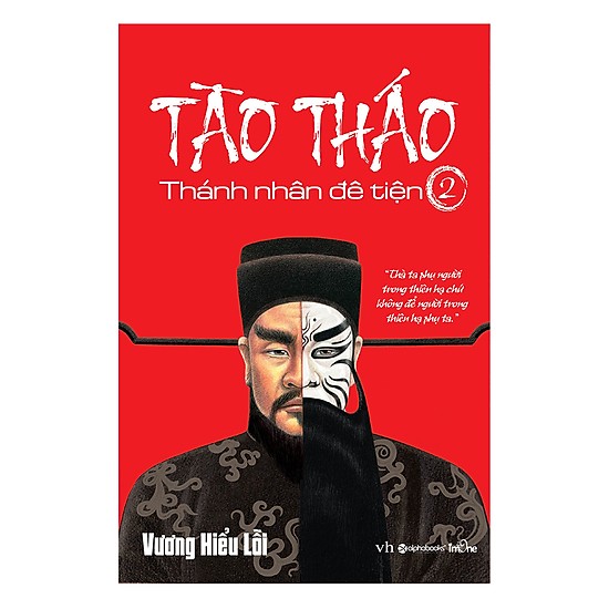 Cuốn Tiểu Thuyết Chi Tiết Nhất Về Cuộc Đời Tào Tháo: Tào Tháo - Thánh Nhân Đê Tiện 2