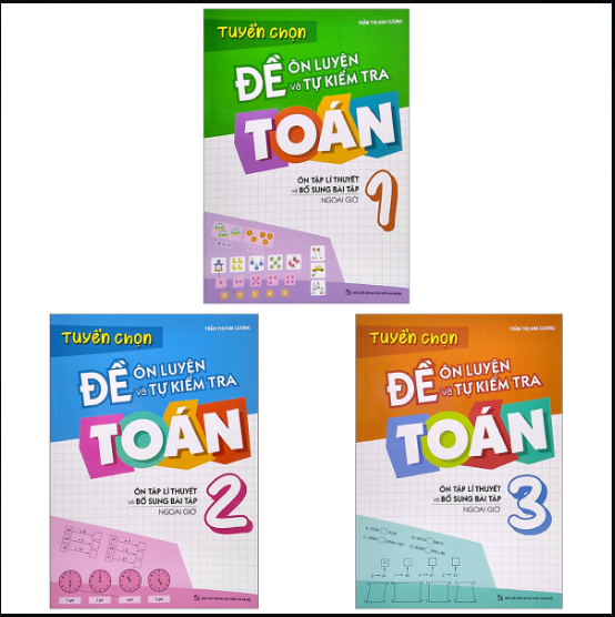Combo Tuyển Chọn Đề Ôn Luyện Và Tự Kiểm Tra Toán 1 + Toán 2 + Toán 3