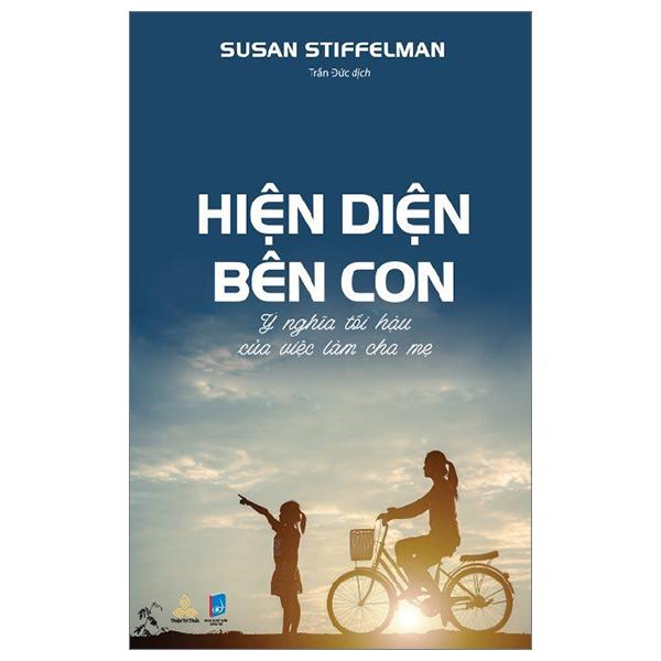 Hiện Diện Bên Con - Ý Nghĩa Tối Hậu Của Việc Làm Cha Mẹ