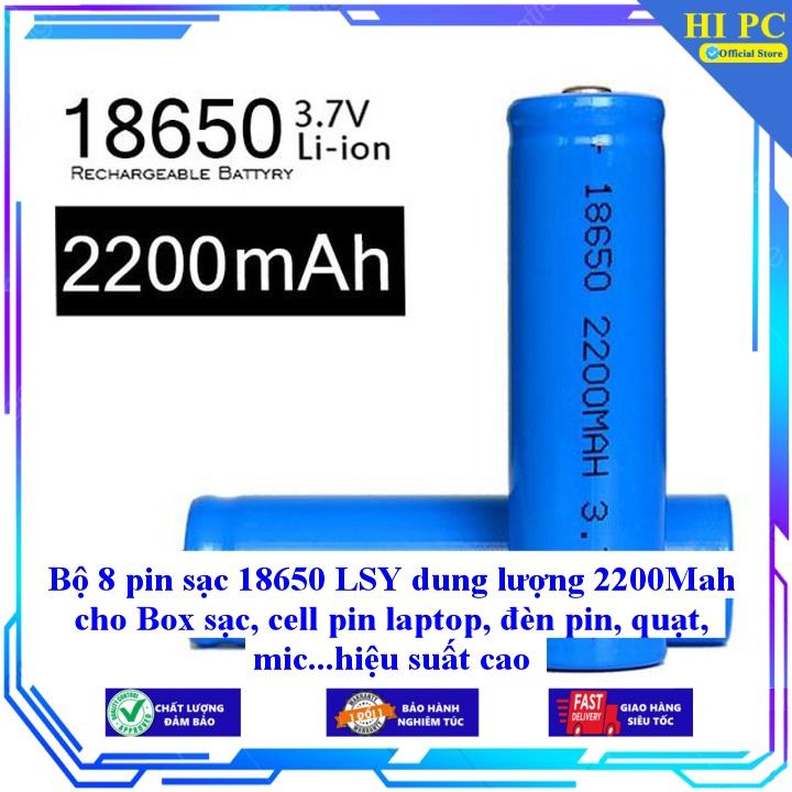 Bộ 8 pin sạc 18650 LSY dung lượng 2200Mah cho Box sạc, cell pin laptop, đèn pin, quạt, mic...hiệu suất cao - Hàng Nhập Khẩu