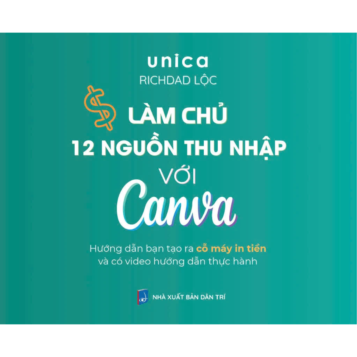 Sách - Làm Chủ 12 Nguồn Thu Nhập Với Canva - Unica, Richdad Lộc