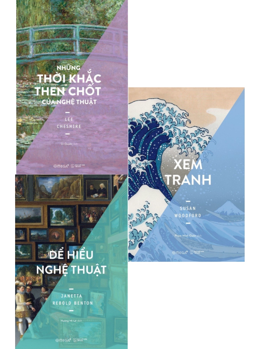 Combo Những Thời Khắc Then Chốt Của Nghệ Thuật + Để Hiểu Nghệ Thuật + Xem Tranh _AL