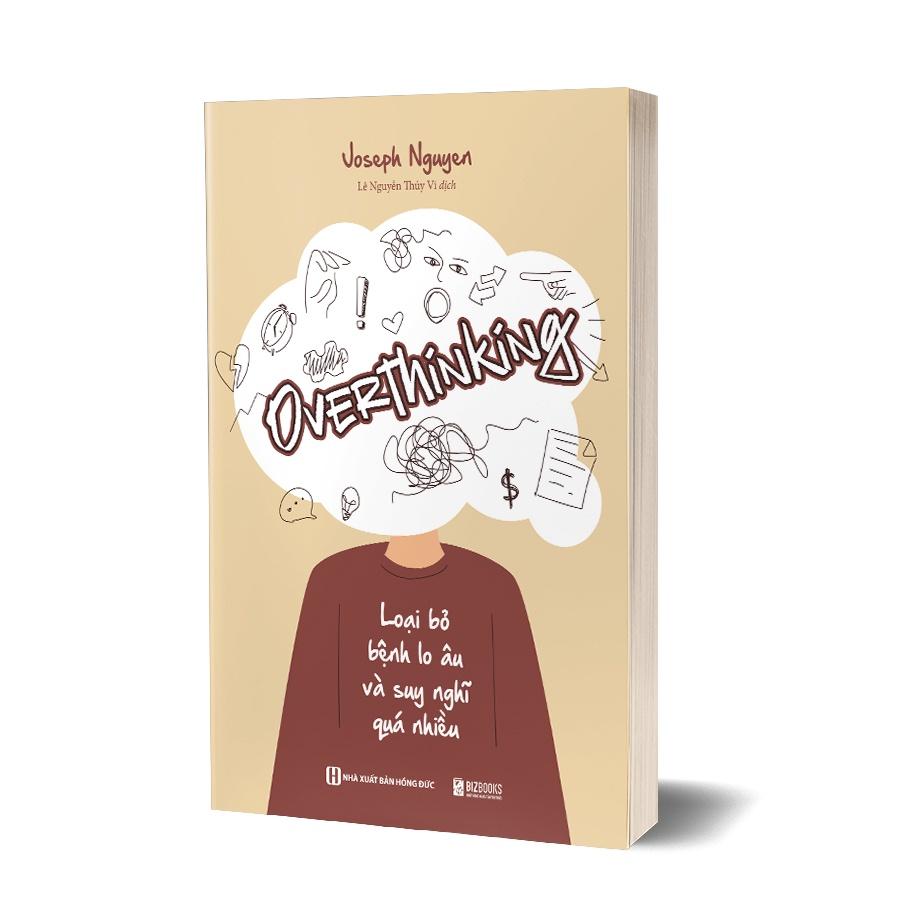 Overthinking - Loại Bỏ Bệnh Lo Âu Và Suy Nghĩ Quá Nhiều - Bản Quyền