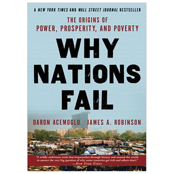 Why Nations Fail : The Origins of Power, Prosperity, and Poverty