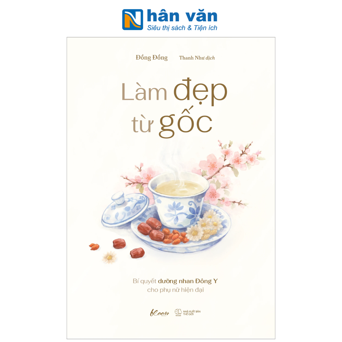Sách - Làm Đẹp Từ Gốc - Bí Quyết Dưỡng Nhan Đông Y Cho Phụ Nữ Hiện Đại - Đồng Đồng