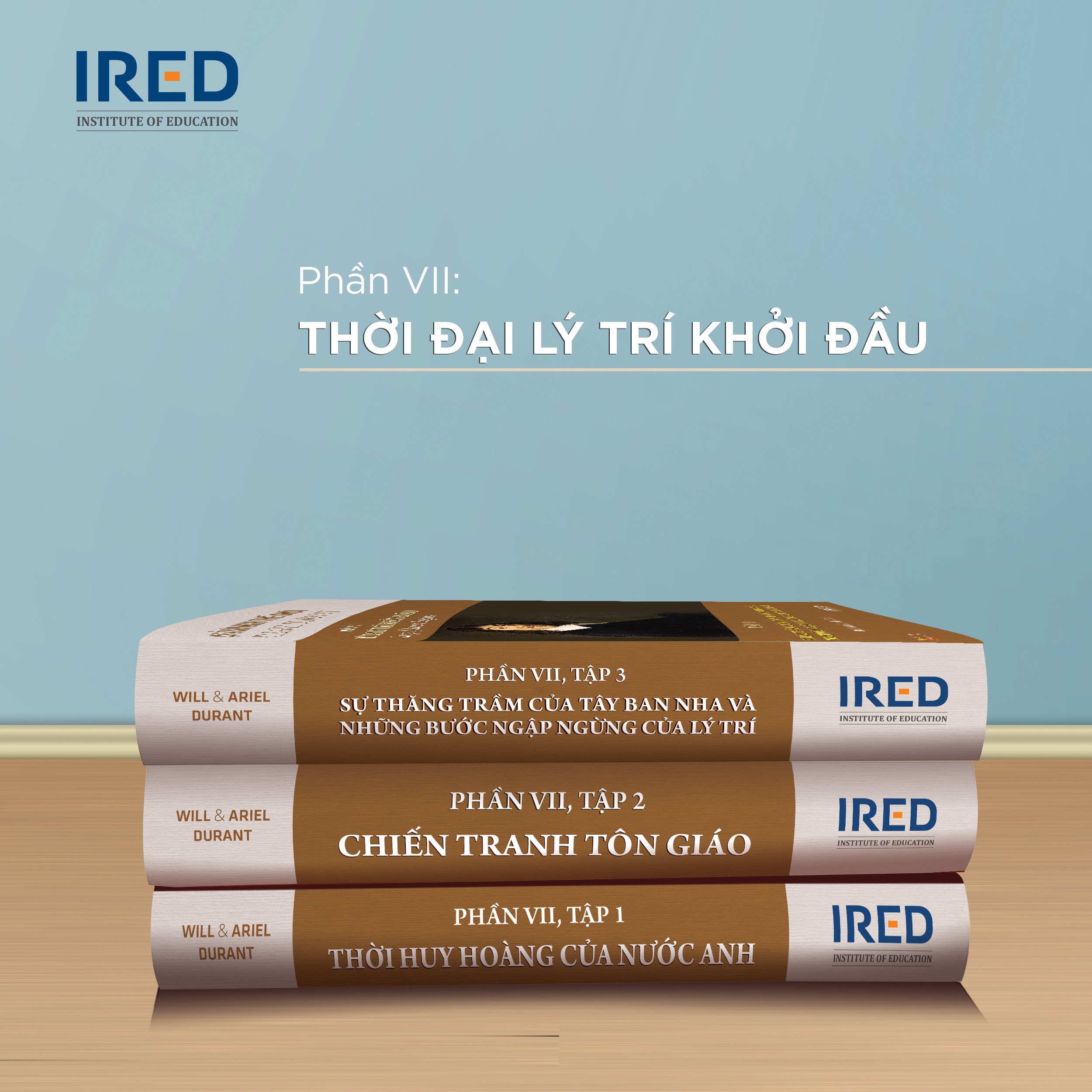 Sách IRED Books - Lịch sử văn minh thế giới phần VII : Thời đại lý trí khởi đầu | The Age of Reason Begins - Will Durant (trọn bộ 3 tập)