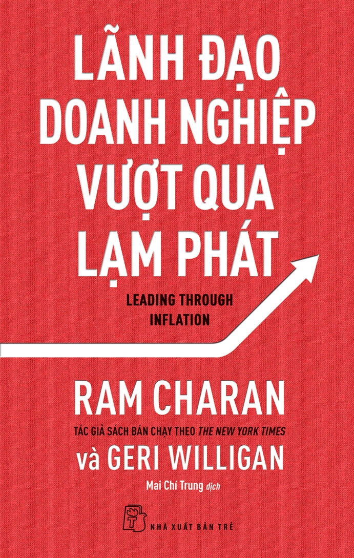 LÃNH ĐẠO DOANH NGHIỆP VƯỢT QUA LẠM PHÁT - Ram Charan &amp; Geri Willihan - Mai Chí Trung dịch - (bìa mềm)