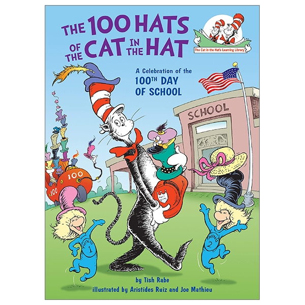 The 100 Hats Of The Cat In The Hat: A Celebration Of The 100th Day Of School (Cat In The Hat's Learning Library)