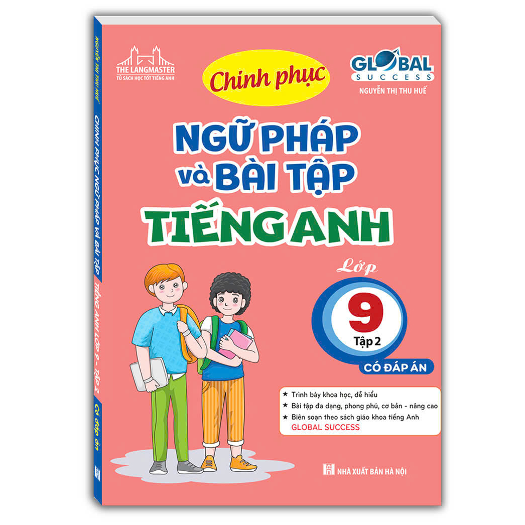 GLOBAL SUCCESS - Chinh phục ngữ pháp và bài tập tiếng anh lớp 9 tập 2 (Có đáp án)